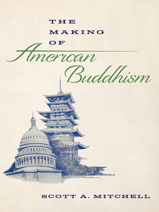 Title details for The Making of American Buddhism by Scott A. Mitchell - Available